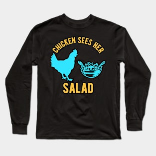 Chicken Sees Her Salad Long Sleeve T-Shirt